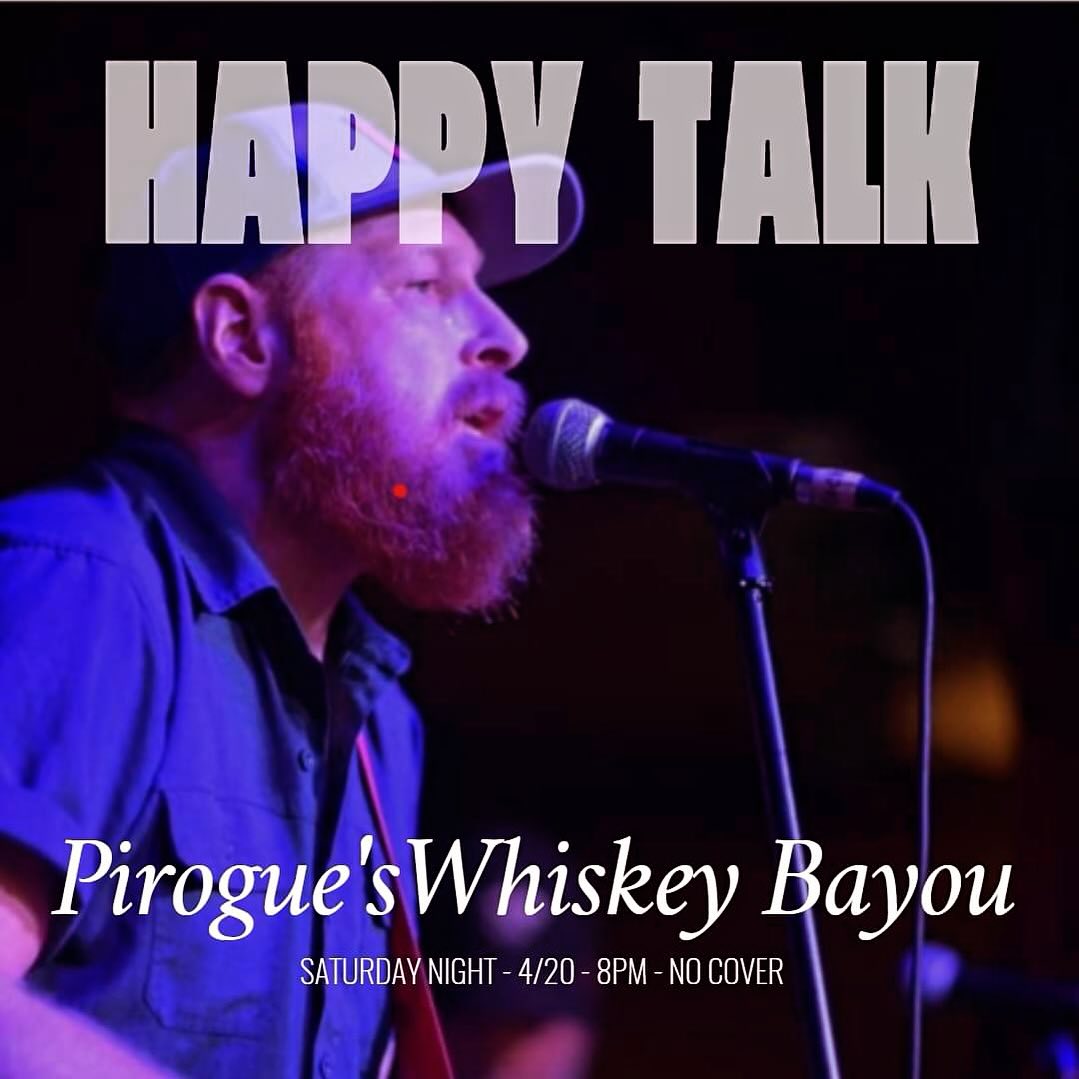 Happy Talk at Pirogue's Whiskey Bayou on Saturday, April 20, 2024